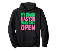 My Brain Has Too Many Tabs Open Funny Sarcastic Saying Sudadera con Capucha