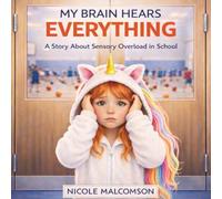 My Brain Hears Everything: A Story About Sensory Overload at School (Big Feelings, Little Kids Series)