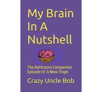 My Brain In A Nutshell: The Bathroom Companion Episode IV: A New Trope