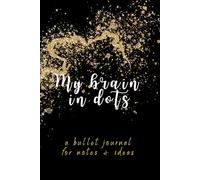 My Brain in Dots: A Bullet Journal for Notes & Ideas