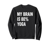 My Brain is 80% Yoga Funny Quotes Cute Sudadera