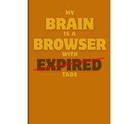 My brain is a browser with expired tabs: A journal gift for absent mind friends and family members