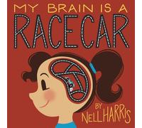 My Brain is a RaceCar: A Children's Guide to a Neurodivergent Brain