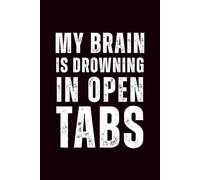 My Brain Is Drowning in Open Tabs: 6x9 Lined Funny Work Notebook - 110 Pages | White Elephant Gift Idea & Secret Santa Card Alternative | Office Gag Gift for Adults, Coworkers or Friends