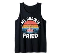 My Brain Is Fried Agotamiento de Memes identificables - Camiseta sin Mangas