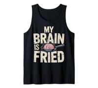 My Brain Is Fried Agotamiento de Memes identificables |- Camiseta sin Mangas