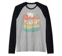 My Brain Is Full of Climbs Mind Overload Thinking - Camiseta Manga Raglan
