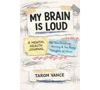 My Brain Is Loud: A Mental Health Journal: For Overthinking, Anxiety & Too Many Thoughts at Once