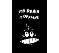 My Brain Is Offline: My Brain Is Offline: Funny Notebook for Work, Minimalist Lined Journal for Office, School, Productivity & Sarcastic Humor Gift for Coworkers and Ambitious People