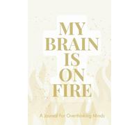 My Brain Is On Fire: A 100-Page Lined Journal for Notes, Ideas & Brain Dumps