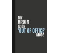 My Brain is on ‘Out of Office’ Mode: 6 x 9 Blank Lined Notebook Journal - Funny, Sarcastic Saying Work Gag Gift for Office Coworkers, Employees, Adults, Friends, Boss
