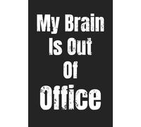 My Brain Is Out Of Office | Funny Lined WTF Notebook for Adults: Humor Gift for Coworkers, Boss, Friends and Family | 6 x 9 Writing Journal with 110 Pages