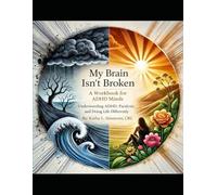 My Brain Isn’t Broken: A Workbook for ADHD Minds: Understanding ADHD, Paralysis, and Doing Life Differently