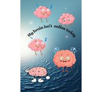 My Brain Isn’t Online Today: A Notebook That Makes Everyone Smile, For Students, Adults, Geniuses , Motivation, Inspiration Notebook