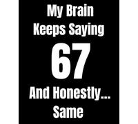 My Brain Keeps Saying 67 Notebook: Funny Six Seven Meme Journal, 120 Lined Pages, 7.5″ × 9.25″