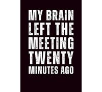 My brain left the meeting 20 minutes ago: 6x9 Lined Snarky and Sarcastic Funny Work & Everyday Notebook - 110 Pages | White Elephant Gift & Secret ... Gag Gift for Adults, Coworkers or Friends