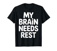 My Brain Needs Rest Burnout Tired Mood Exhausted |- Camiseta