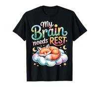My Brain Needs Rest Burnout Tired Mood Exhausted |- Camiseta