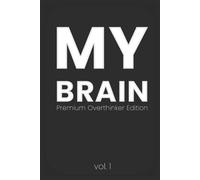 My Brain Notebook - A Premium Journal for Overthinkers: Premium Overthinker Edition - Volume I: Thoughts on Repeat