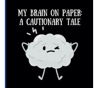 My Brain on Paper: A Cautionary Tale: Disclaimer: This journal may contain traces of sarcasm, irony, and general absurdity.