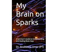 My Brain on Sparks: A Survivor’s Guide to Understanding and Healing Brain Zaps