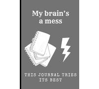 My brain’s a mess. I'm best!: Funny Gift Notebook for Friends and Family
