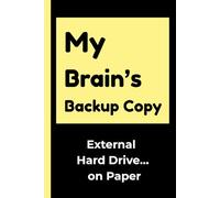 My Brain’s Backup Copy. External Hard Drive… on Paper: Funny Gift Notebook Journal for Family and Friends