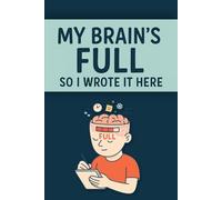 My Brain’s Full - So I Wrote It Here: A Funny Notebook for Forgetful People | Daily Organizer for Scatterbrains, Seniors & Busy Minds | Gag Gift Journal for Men, Women & Friends