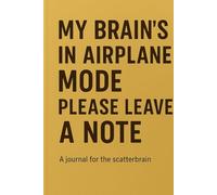 My Brain’s in Airplane Mode - Please Leave a Note: A Lighthearted Notebook for Memory Lapses and Laughs