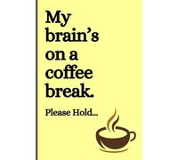 My Brain’s On a Coffee Break: Funny Gift Notebook Journal for Friends and Family | Memory Loss Journal