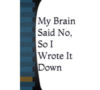 My Brain Said No, So I Wrote It Down