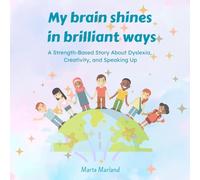 My Brain Shines in Brilliant Ways: A Strength-Based Story About Dyslexia, Creativity, and Speaking Up