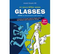 My Brain Still Needs Glasses: ADHD in Adolescents and Adults