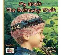 My Brain, The Runaway Train: Helping children understand ADHD : to embrace the benefits of having a neurodivergent brain [Version 3] (Neurodynamic)