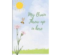 My brain threw up in here: Funny Gift Notebook Journal for Friends and Family
