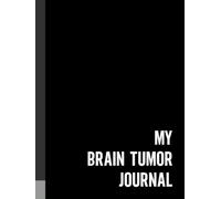 My Brain Tumor Journal: A Journaling Companion For Documenting Your Experience | Large