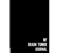 My Brain Tumor Journal: A Journaling Companion For Documenting Your Experience | Large