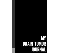 My Brain Tumor Journal: A Journaling Companion For Documenting Your Experience | Small