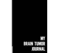 My Brain Tumor Journal: A Journaling Companion For Documenting Your Experience | Small