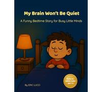 My Brain Won’t Be Quiet: A Funny Bedtime Story for Busy Little Minds