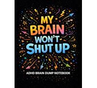 My Brain Won’t Shut Up: ADHD Brain Dump Notebook: A Lined Notebook for Overthinking, Random Thoughts & Chaotic Ideas (8.5 × 11, 110 Pages)