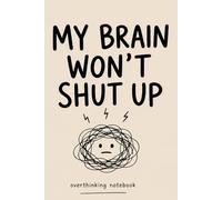 My Brain Won’t Shut Up: Funny Overthinking Notebook for Teens & Adults (Paperback, 6x9)(Overthinking Series): A Minimalist Journal for Overthinkers and Deep Thinkers