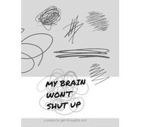 My Brain Won’t Shut Up: Minimalist Sketchbook: Simple, Clean & Plain Blank Notebook for Overthinking, Anxiety & Mental Clarity (8.5" x 11")