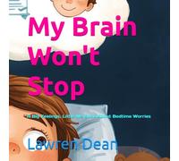 My Brain Won't Stop: A Big Feelings, Little Me Book About Bedtime Worries