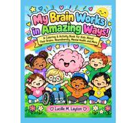 My Brain Works in Amazing Ways!: A Coloring & Activity Book for Kids About Their Brains, Neurodiversity, Mental Health, and More