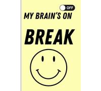 My brain's on break: Funny Gift Notebook Journal For Friends and Family