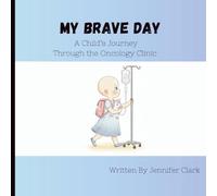 My Brave Day: A Child’s Journey Through the Oncology Clinic