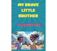 MY BRAVE LITTLE BROTHER