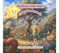 My Brave Little Heart: A Magical Affirmation Adventure (The Little Light Adventures)