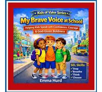 My Brave Voice at School: A Children’s Book About Confidence, Speaking Up, and Overcoming Fear (Kids of Valor Series): Helping Kids Speak with Confidence, Courage & God-Given Boldness
